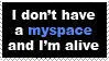 Badge containing the slogan 'I don't have a Myspace and I'm alive